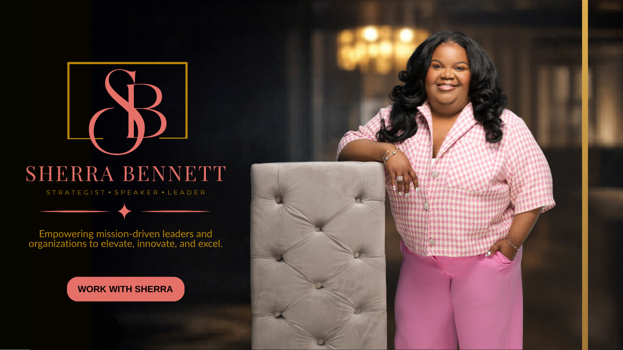 Sherra Bennett - Strategist, Speaker, Leader